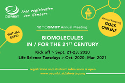 Biomolecules in/for the 21st Century: the 12th ÖGMBT Annual Meeting, online Sept 2020 – March 2021! 
